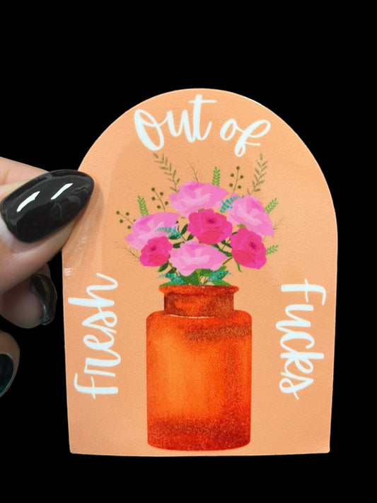 Fresh out of fucks Sticker