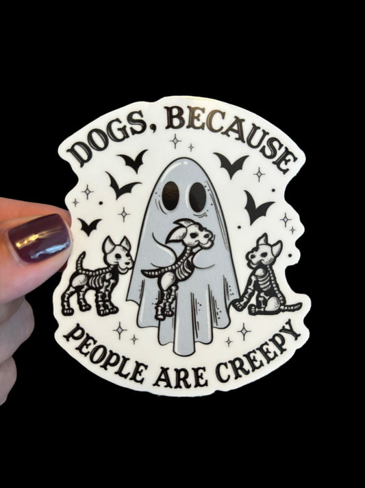 Dogs, Because People Are Creepy Sticker
