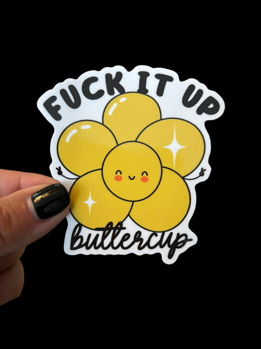 Fuck It Up Buttercup Sticker