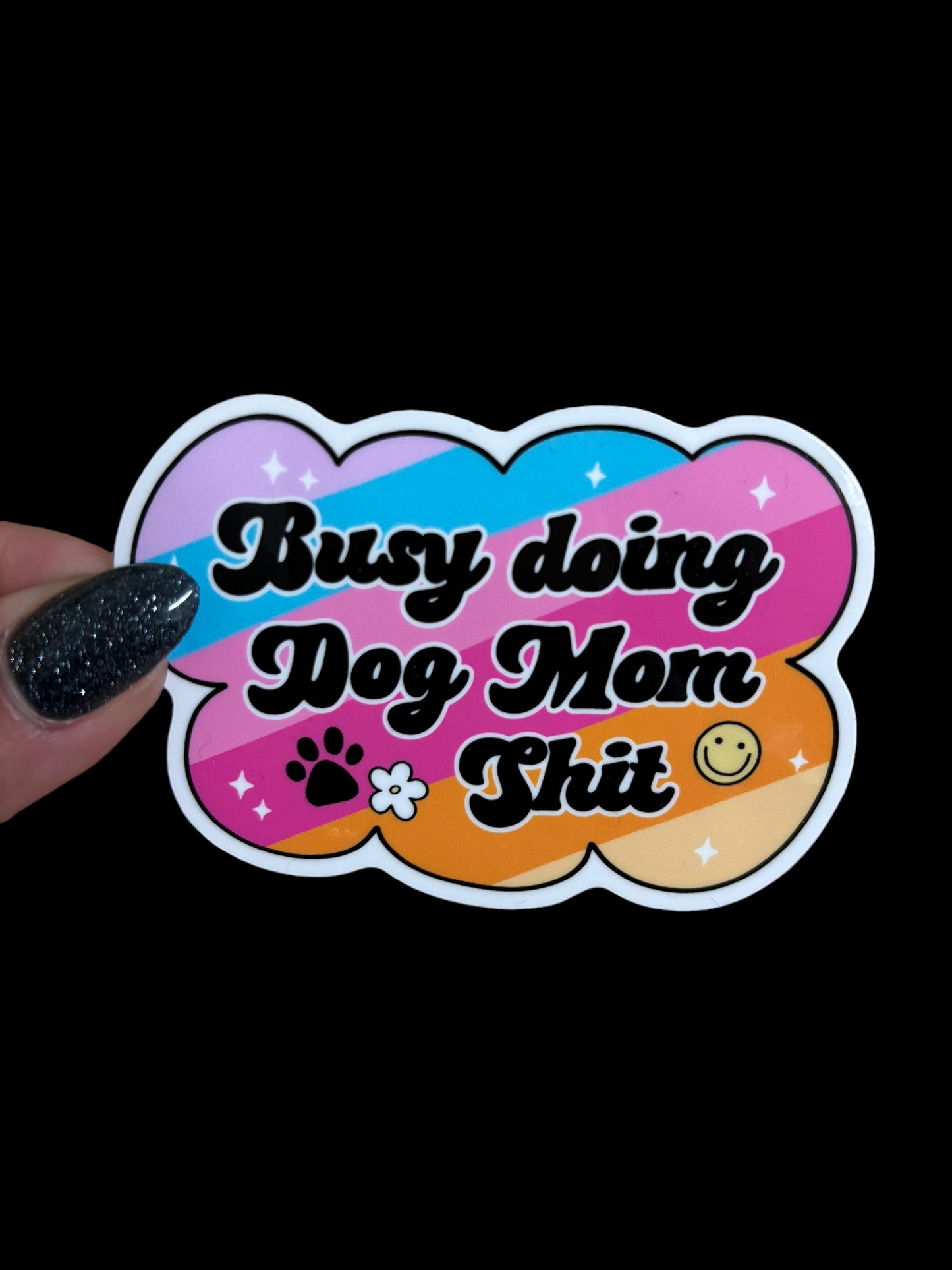Busy Doing Dog Mom Shit Sticker