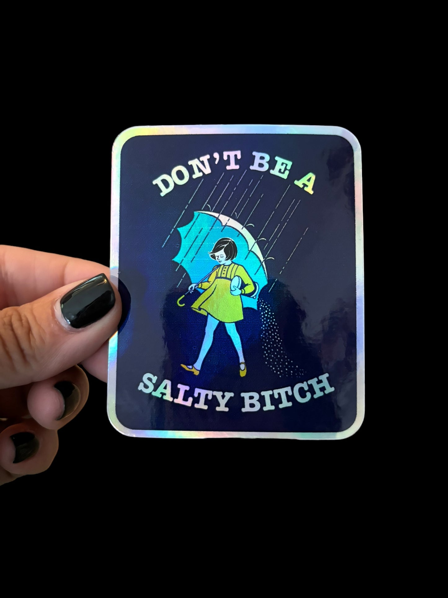 Dont Be A Salty Bitch (Holographic) Sticker