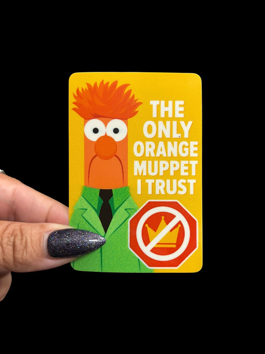 Only orange muppet I trust (No kings) Beaker Sticker