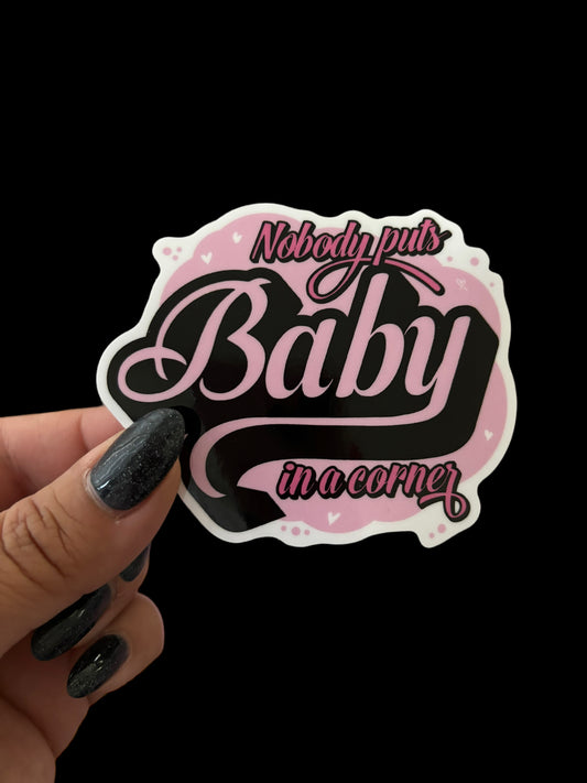 Nobody puts baby in a corner Vinyl Sticker