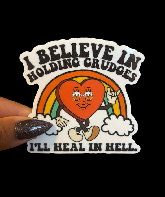 I believe in holding grudges I’ll heal in hell Sticker