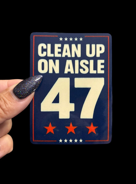 Clean up on aisle 47 Sticker