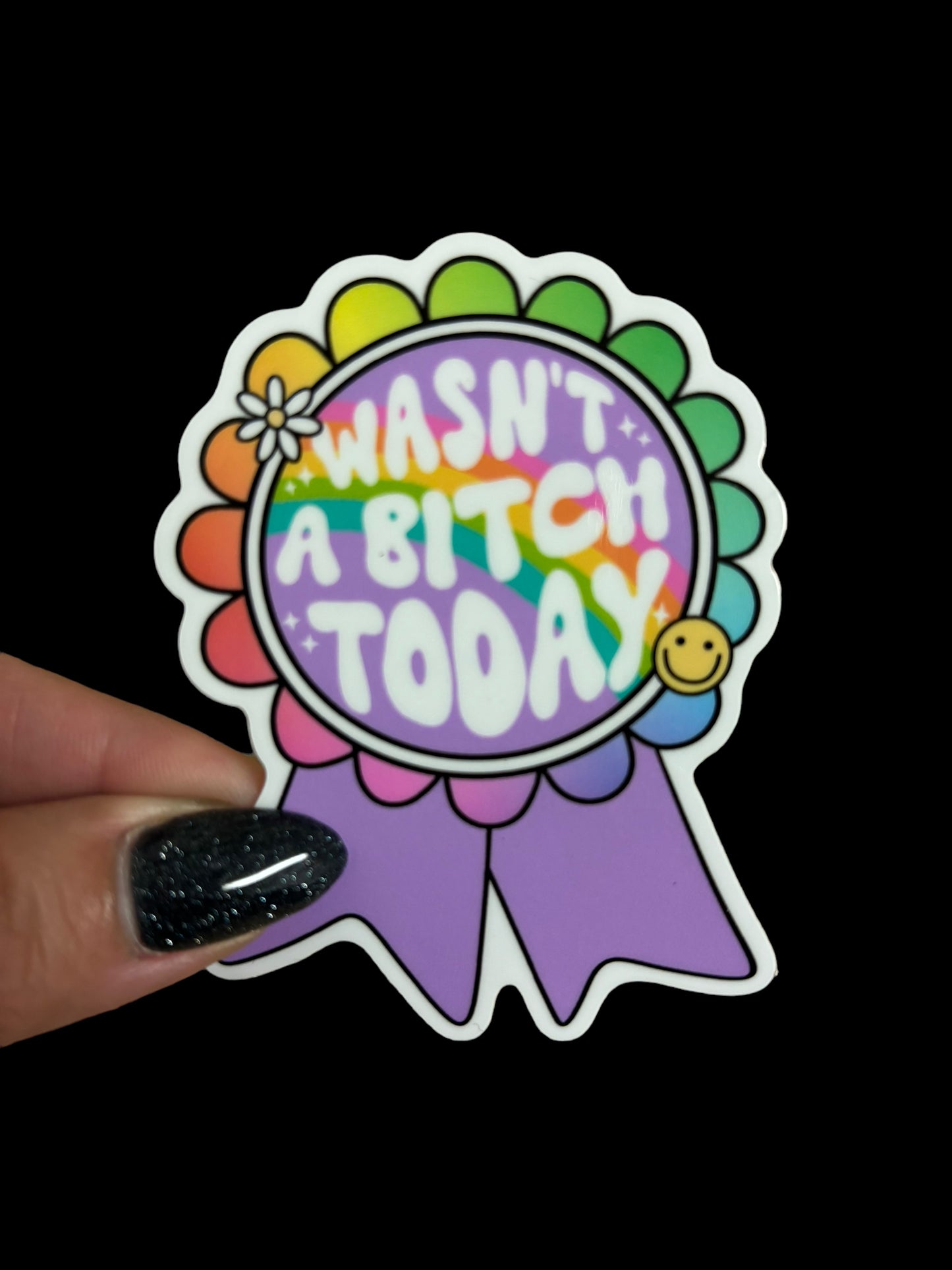 Wasn’t A Bitch Today Sticker