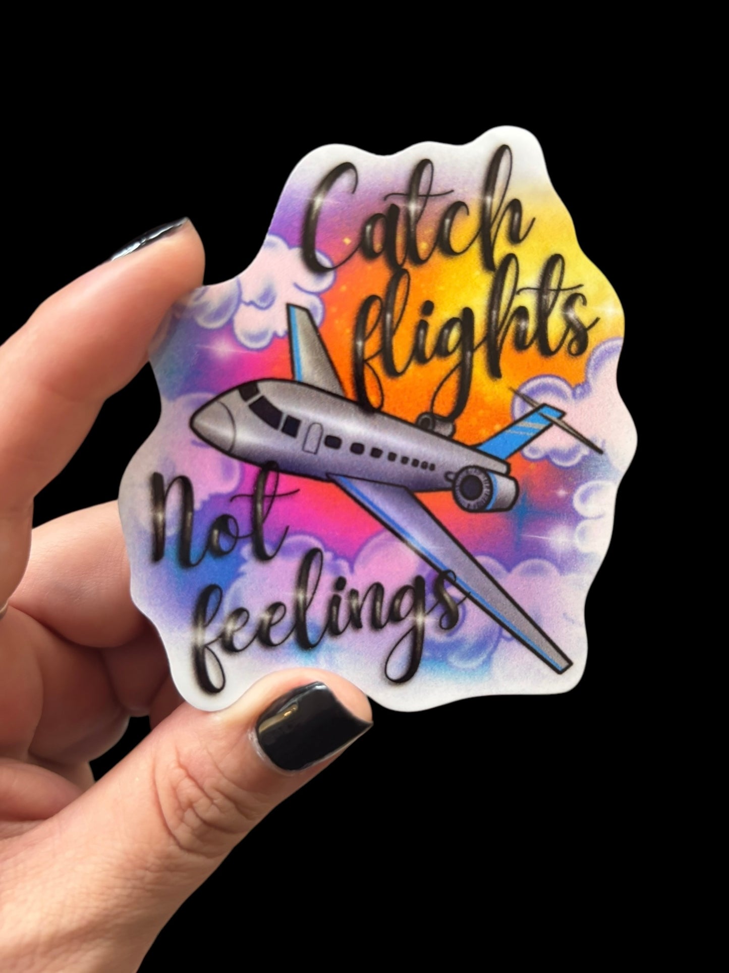 Catch flights not feelings Vinyl Sticker