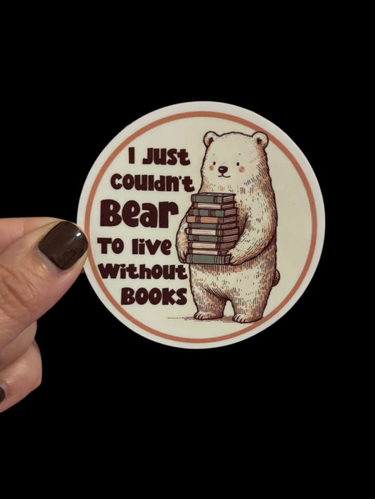I jus’t couldn’t bear to live without books Sticker