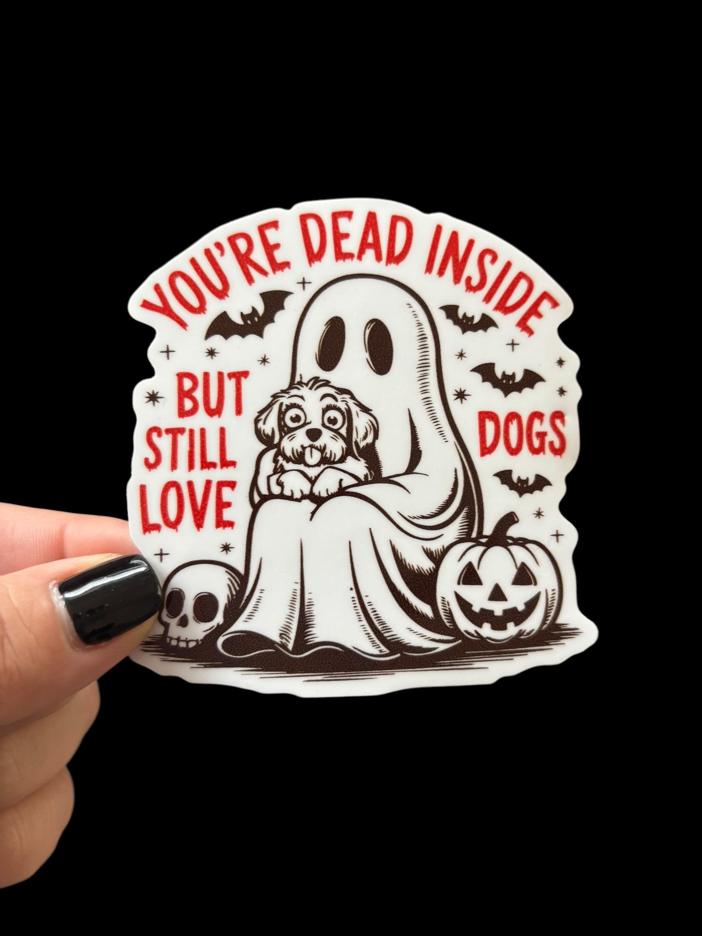 You’re dead inside but still love Dogs Vinyl Sticker