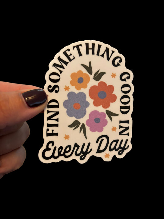 Find Something Good In Everyday Sticker