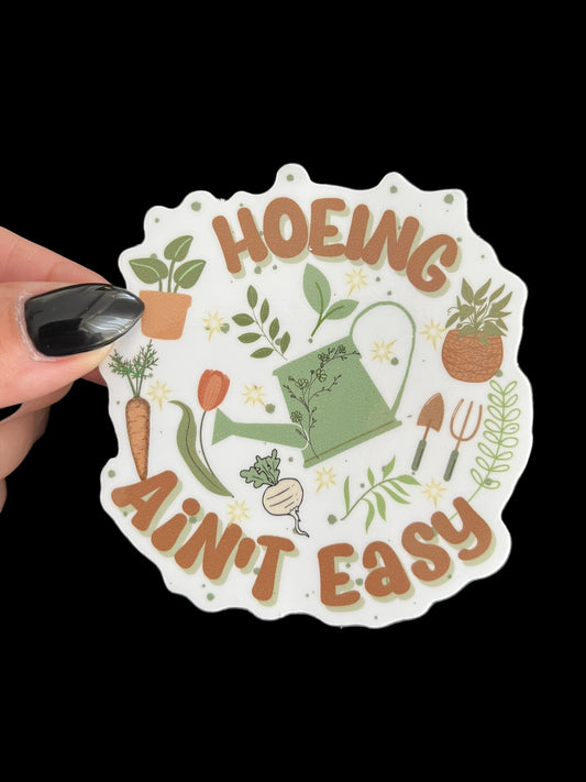 Hoeing Ain’t Easy Sticker