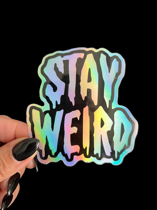 Stay Weird (Holographic) Sticker