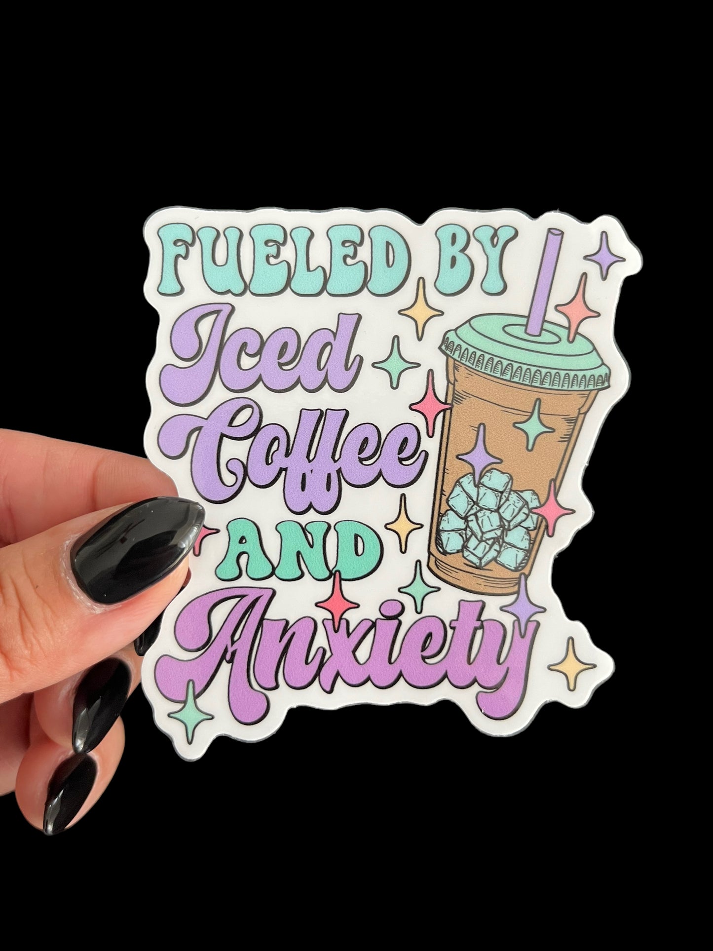 Fueled By Iced Coffee & Anxiety Sticker