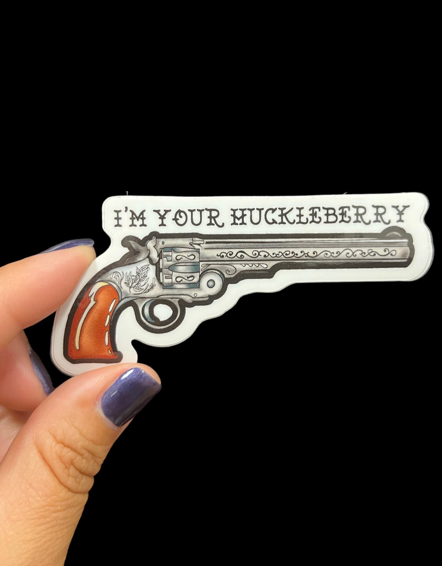 I’m your huckleberry Sticker