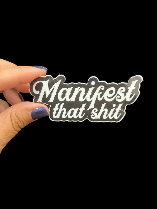 Manifest That Shit Sticker