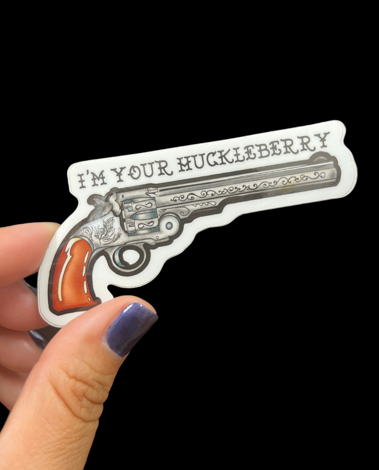 I’m your huckleberry Sticker