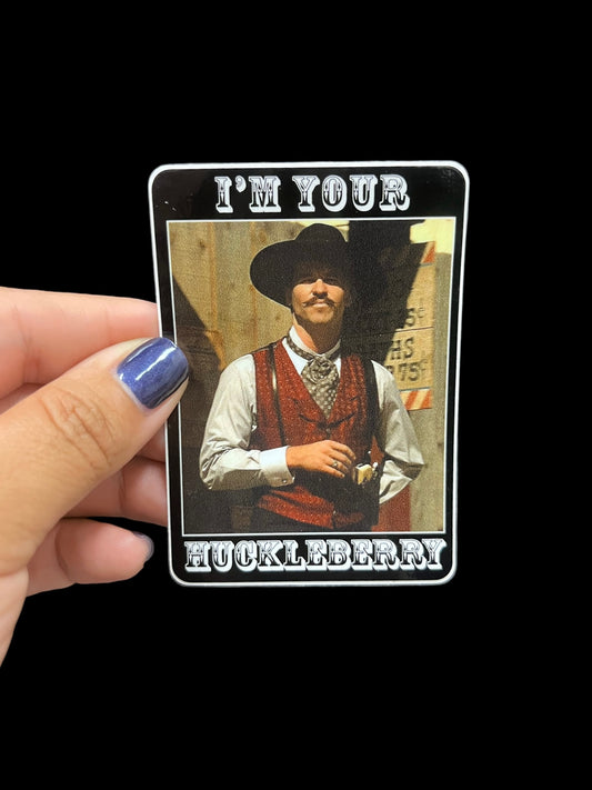 I’m your huckleberry Sticker