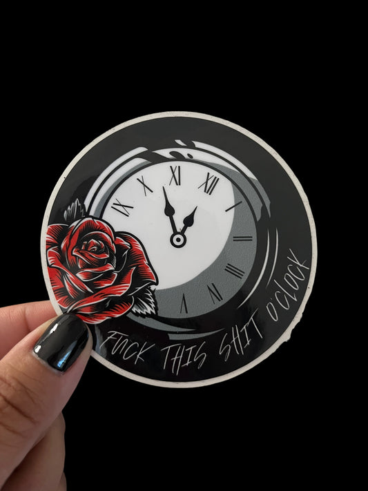 Fuck This Shit O’clock Sticker