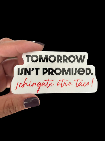 Tomorrow isn’t promised ¡chingate otro taco! Sticker