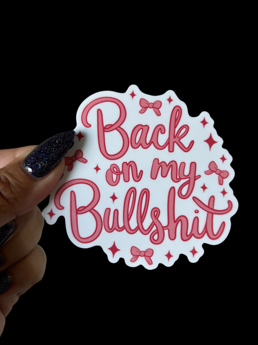 Back on my bullshit Sticker